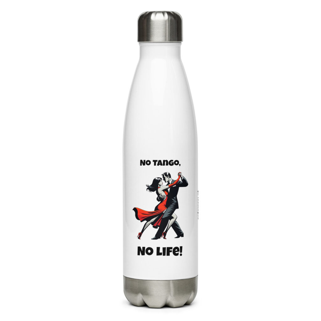 No Tango, no life - Edelstahl Trinkflasche