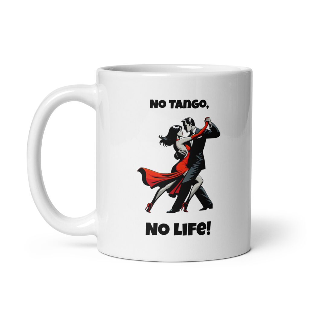 white-glossy-mug-white-11-oz-handle-on-left-655e690757eb1.jpg No Tango, no life - Weiße, glänzende Tasse