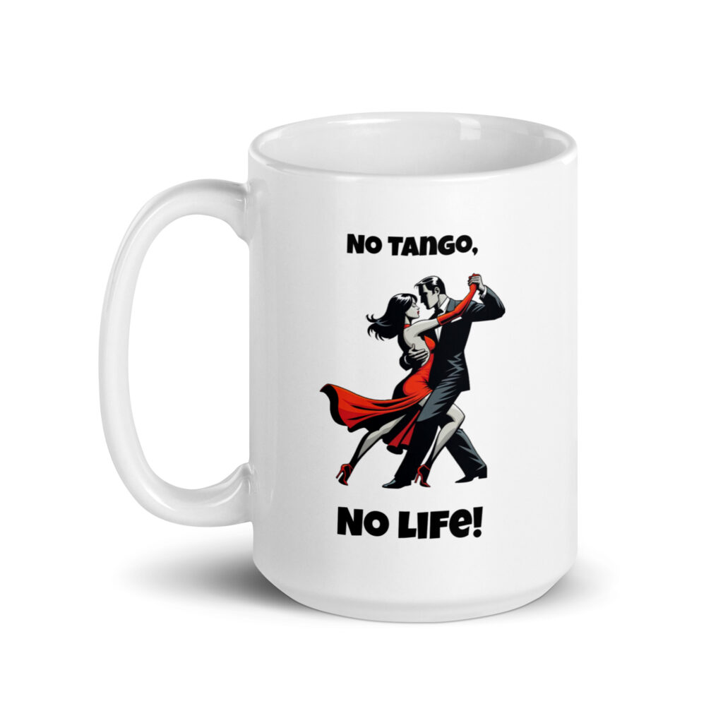white-glossy-mug-white-15-oz-handle-on-left-655e690758055.jpg No Tango, no life - Weiße, glänzende Tasse