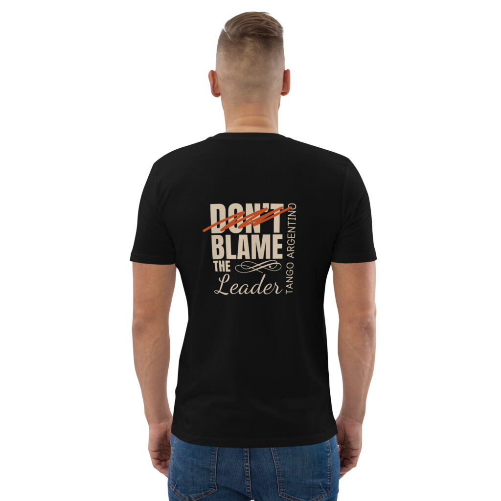Don't blame the Leader - Unisex-Bio-Baumwoll-T-Shirt - Dunkel