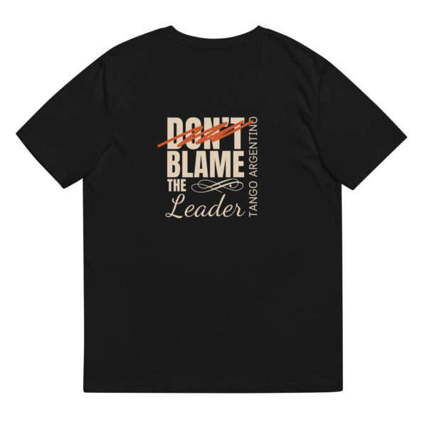 Don't blame the Leader - Unisex-Bio-Baumwoll-T-Shirt - Dunkel