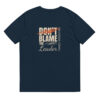 Don't blame the Leader - Unisex-Bio-Baumwoll-T-Shirt - Dunkel
