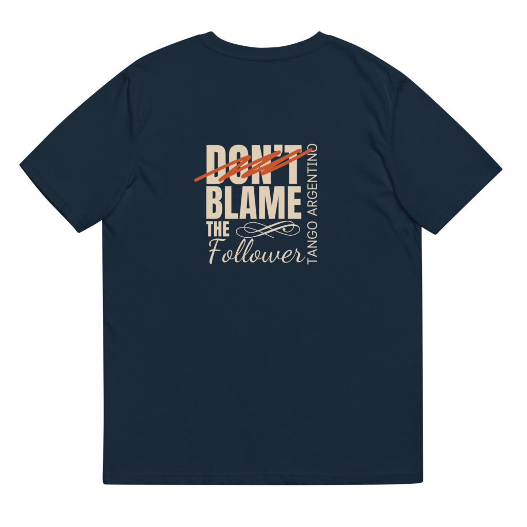 Don't blame the Follower - Unisex-Bio-Baumwoll-T-Shirt - Dunkel