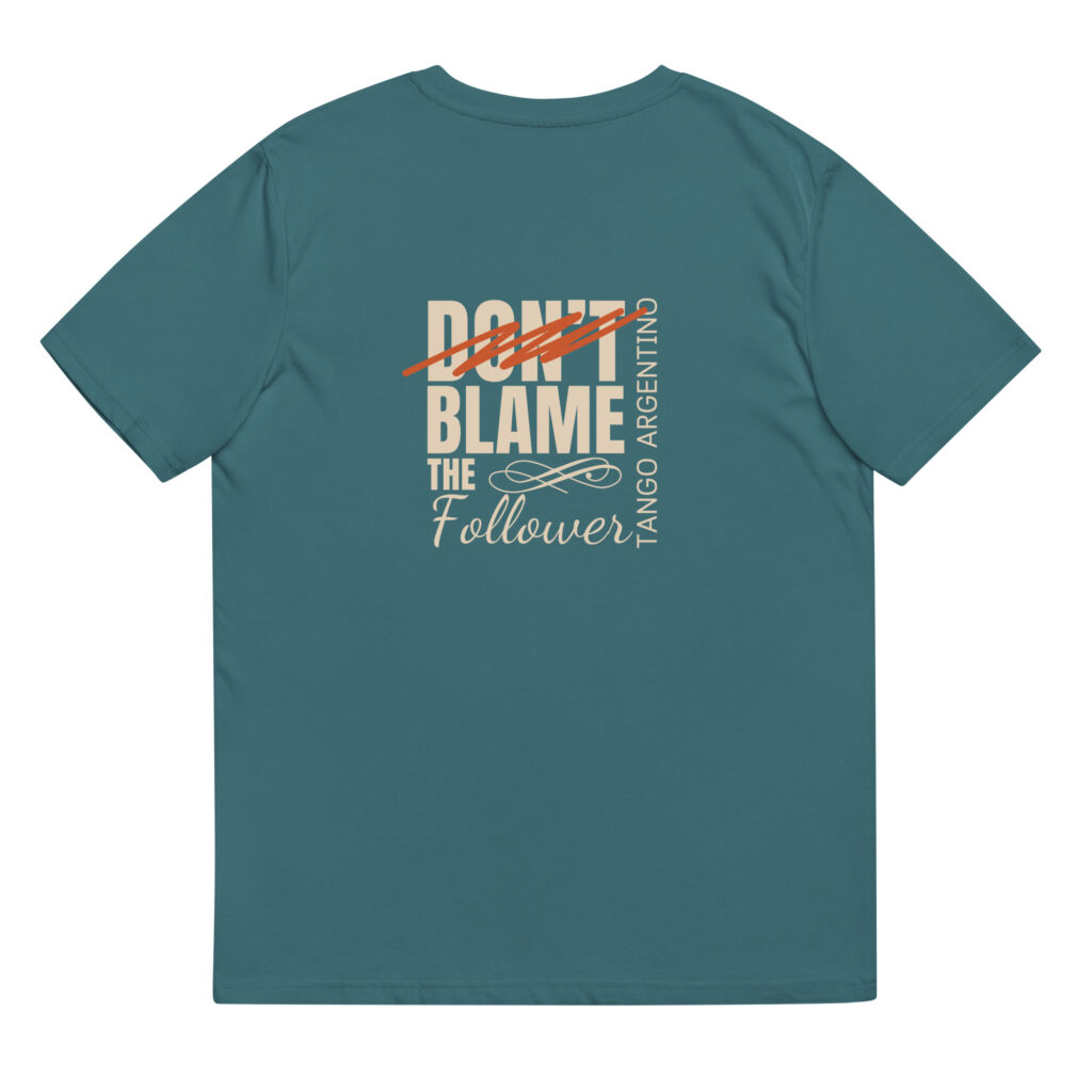 Don't blame the Follower - Unisex-Bio-Baumwoll-T-Shirt - Dunkel