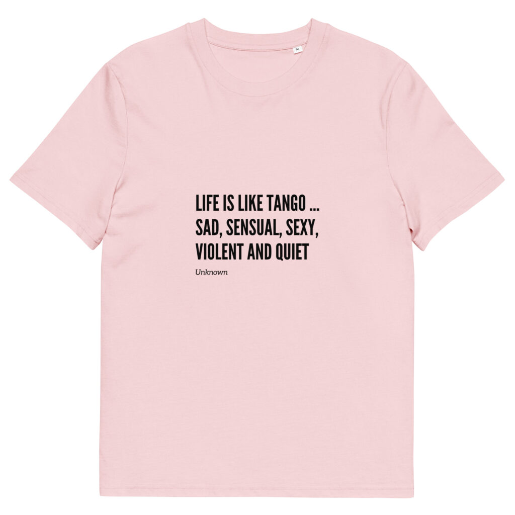 Life is like Tango - Unisex-Bio-Baumwoll-T-Shirt