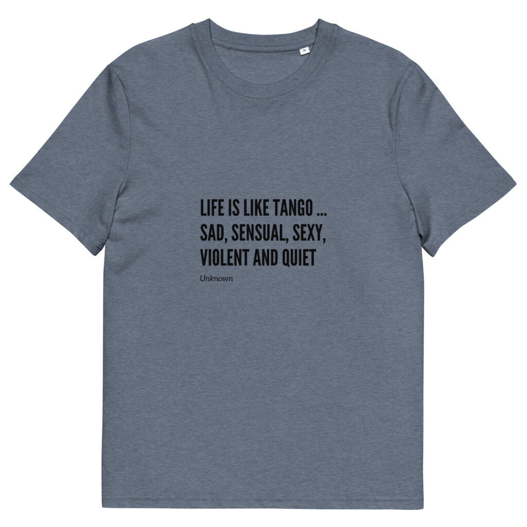 Life is like Tango - Unisex-Bio-Baumwoll-T-Shirt