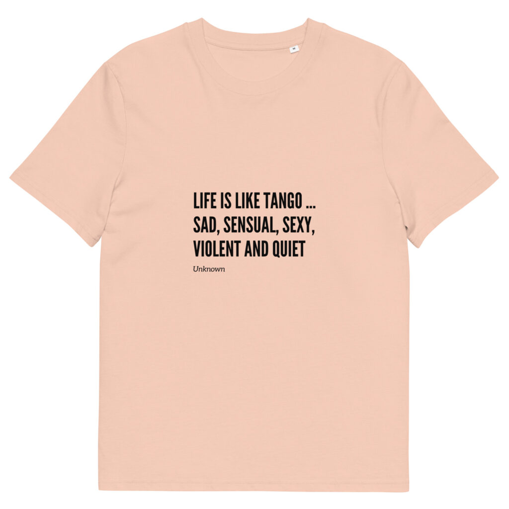 Life is like Tango - Unisex-Bio-Baumwoll-T-Shirt