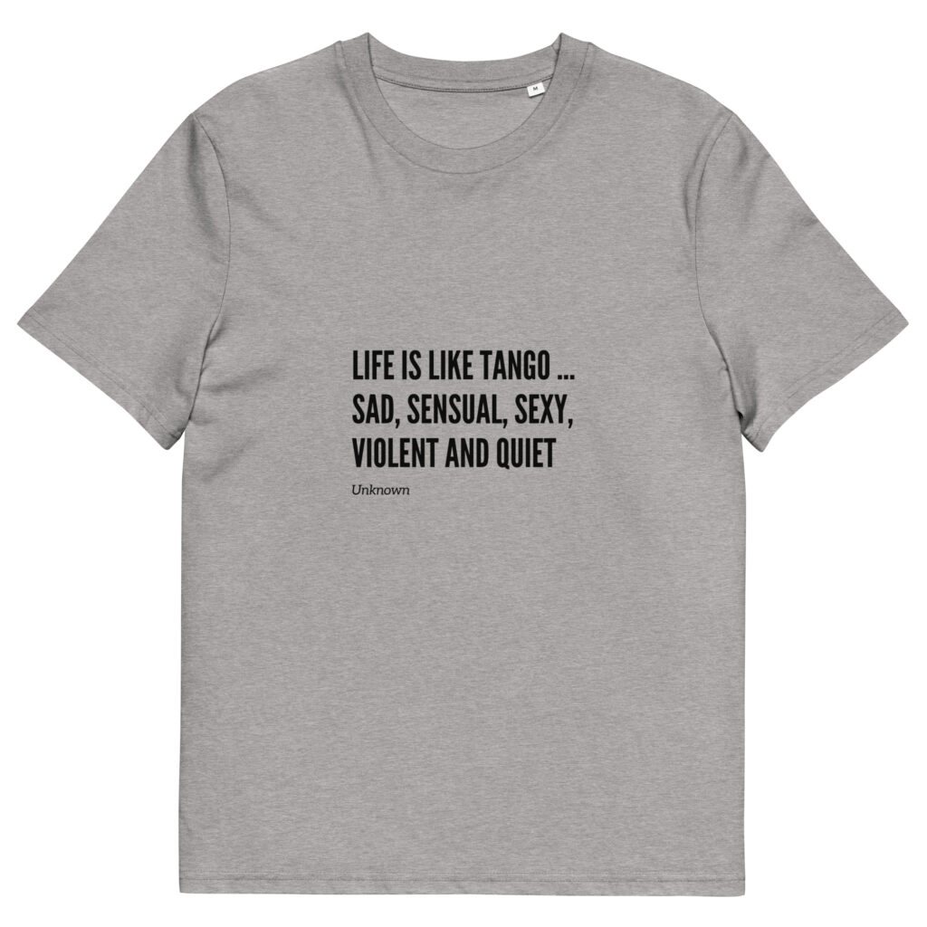 Life is like Tango - Unisex-Bio-Baumwoll-T-Shirt