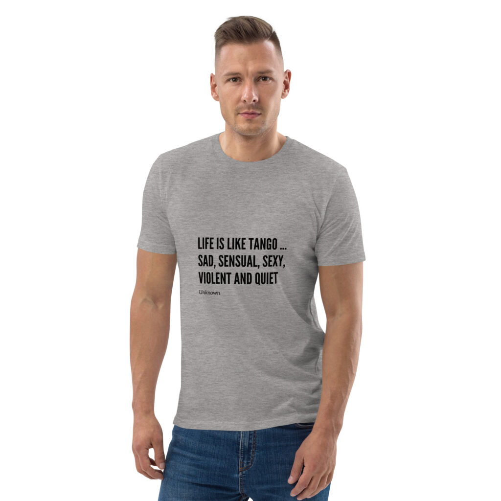 Life is like Tango - Unisex-Bio-Baumwoll-T-Shirt