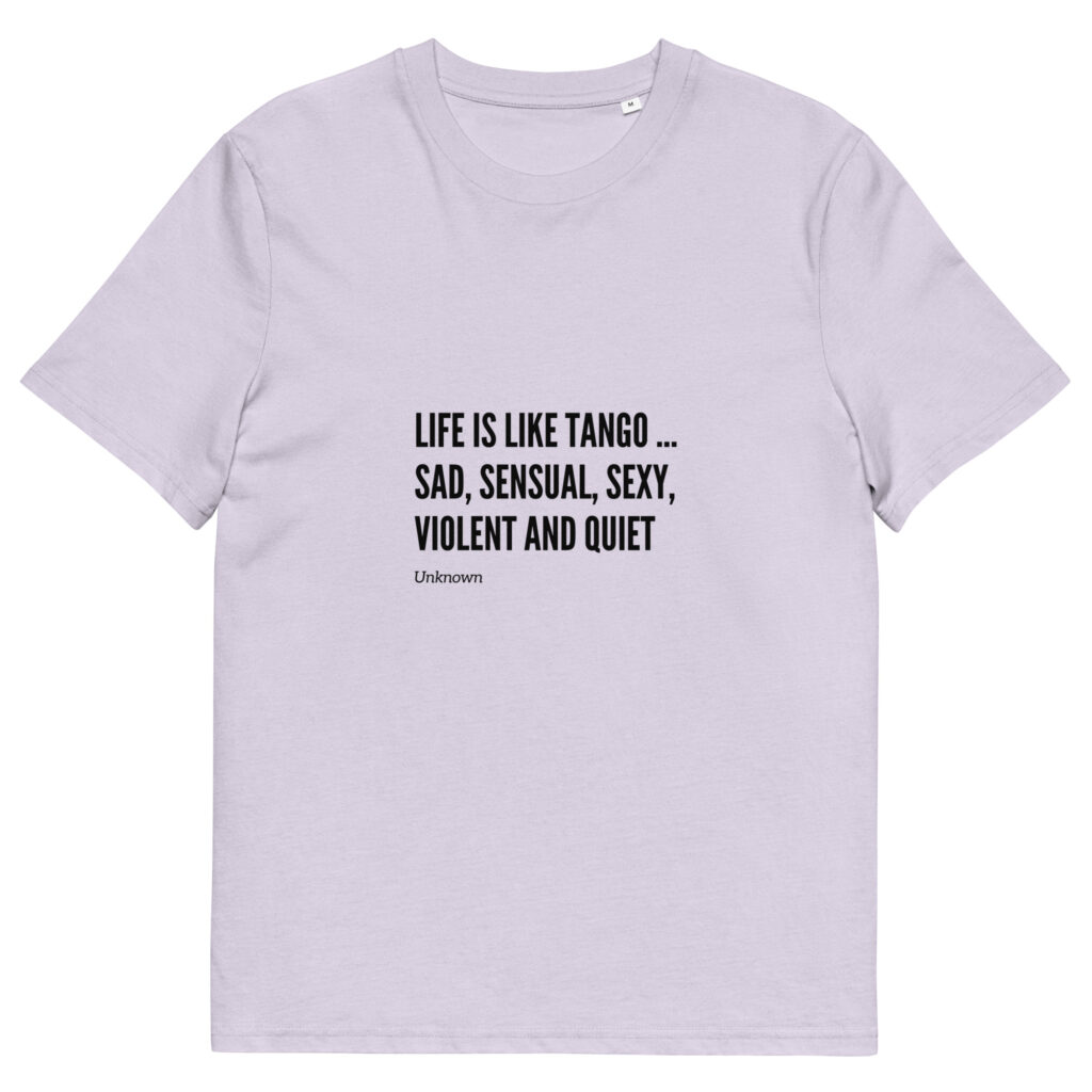 Life is like Tango - Unisex-Bio-Baumwoll-T-Shirt