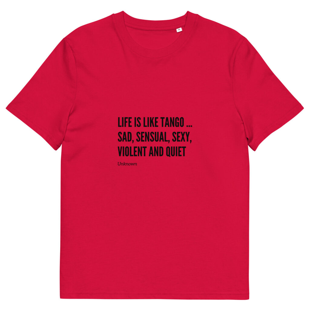 Life is like Tango - Unisex-Bio-Baumwoll-T-Shirt
