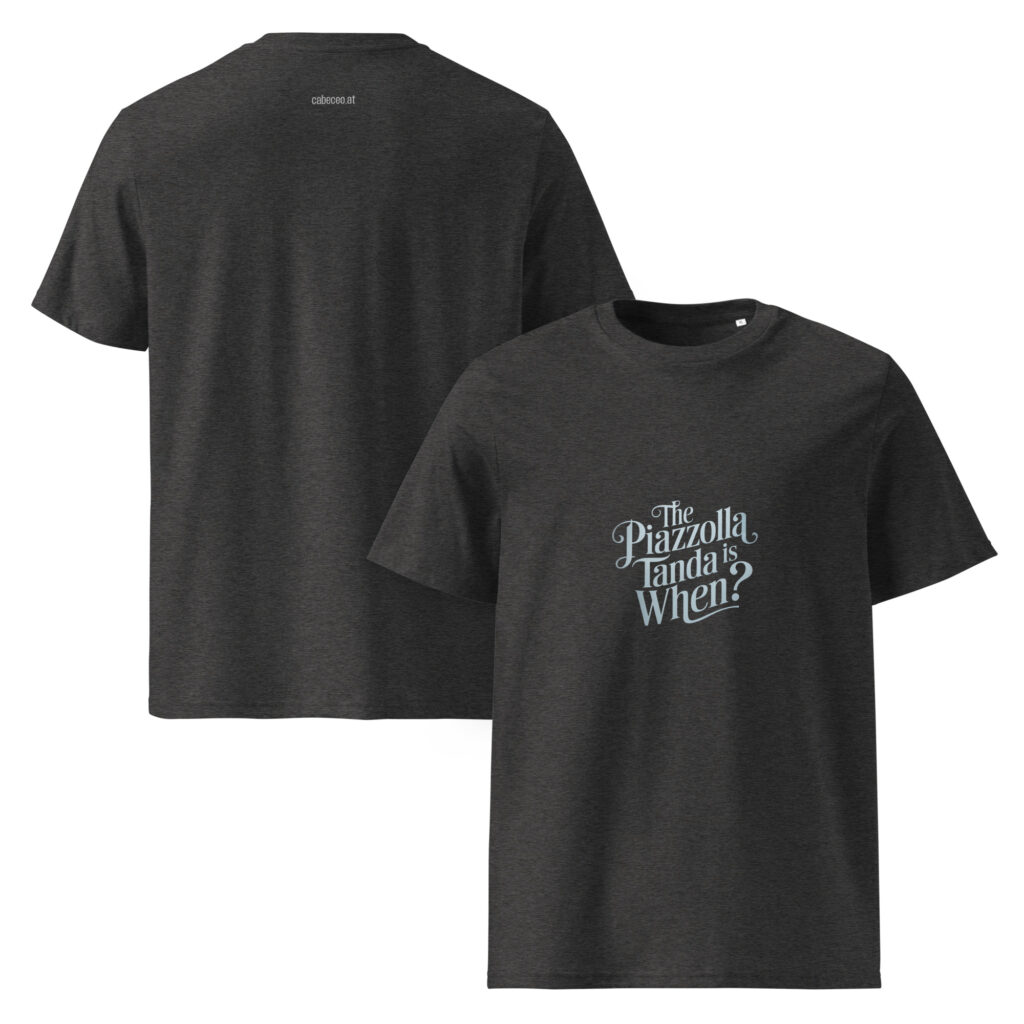 unisex-organic-cotton-t-shirt-dark-heather-grey-front-and-back-67cef4a8e6682.jpg The Piazzolla tanda is when? - Unisex-Bio-Baumwoll-T-Shirt