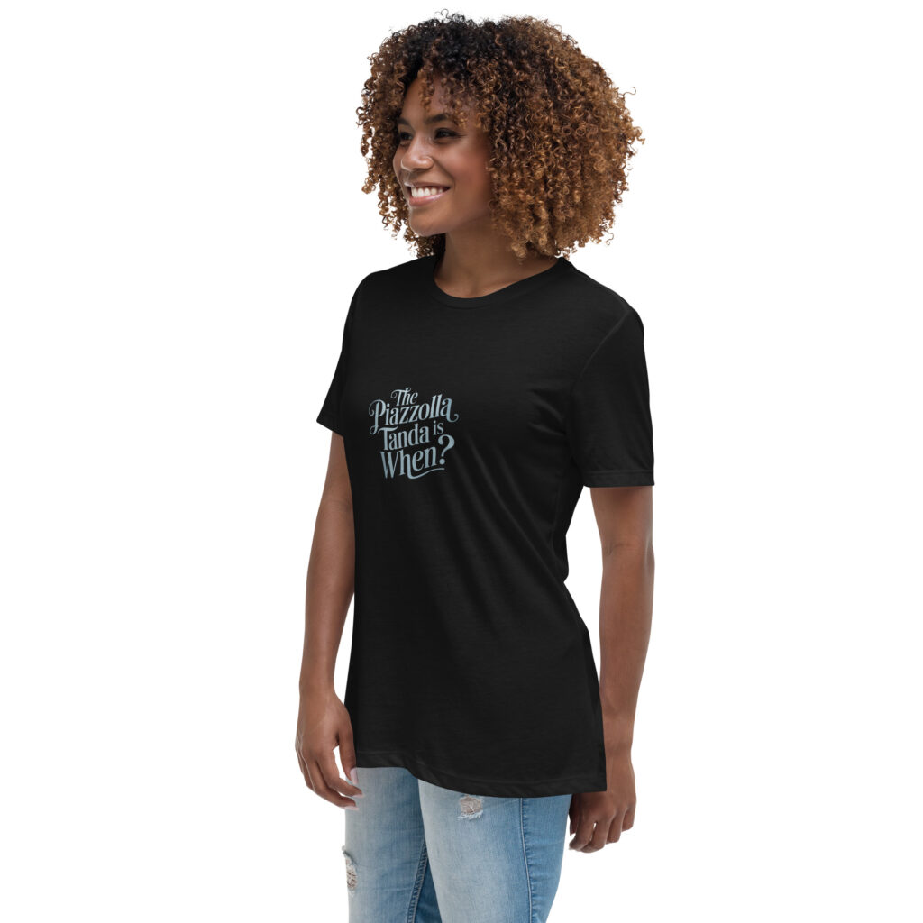 The Piazzolla tanda is when? - Lockeres Damen-T-Shirt
