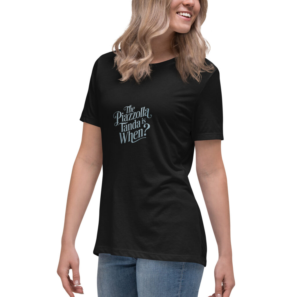 The Piazzolla tanda is when? - Lockeres Damen-T-Shirt