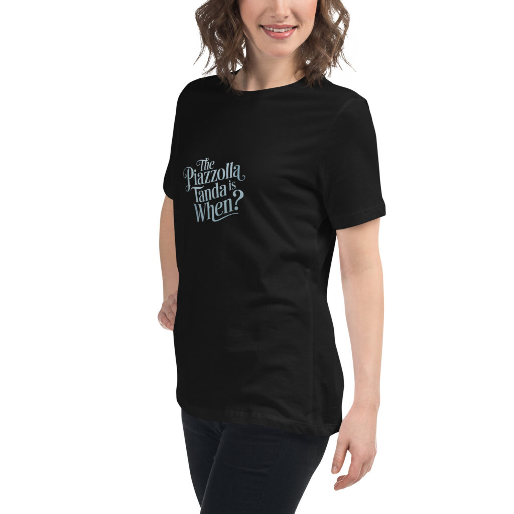 The Piazzolla tanda is when? - Lockeres Damen-T-Shirt