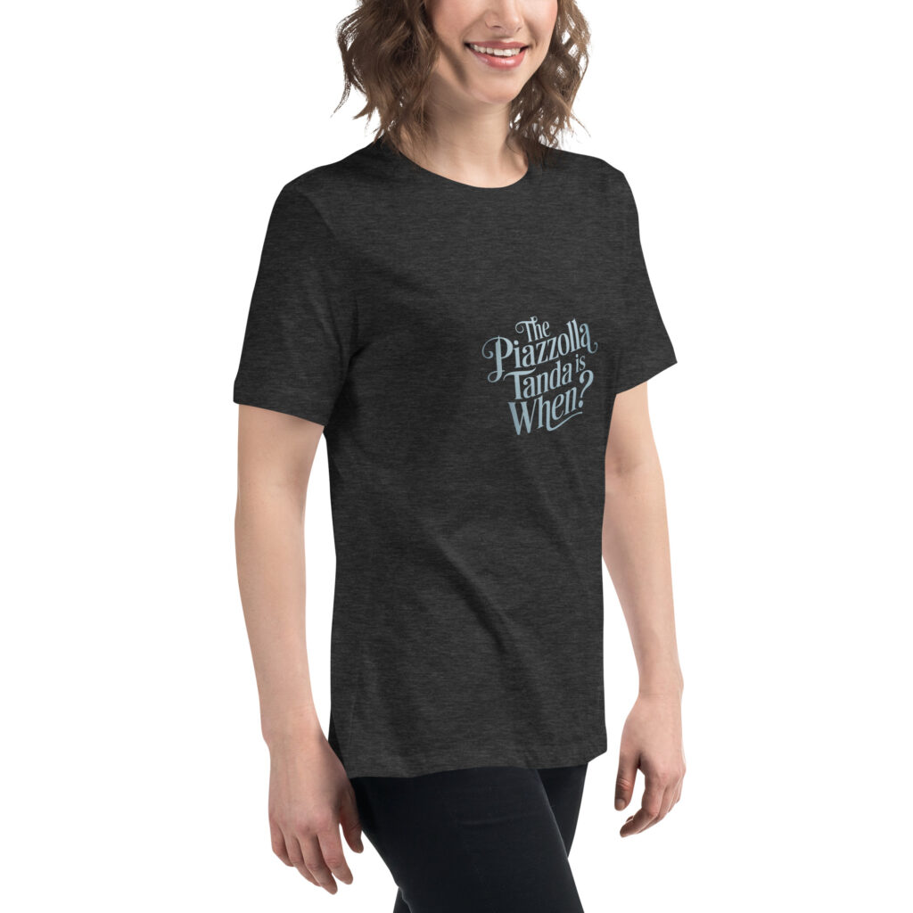 The Piazzolla tanda is when? - Lockeres Damen-T-Shirt