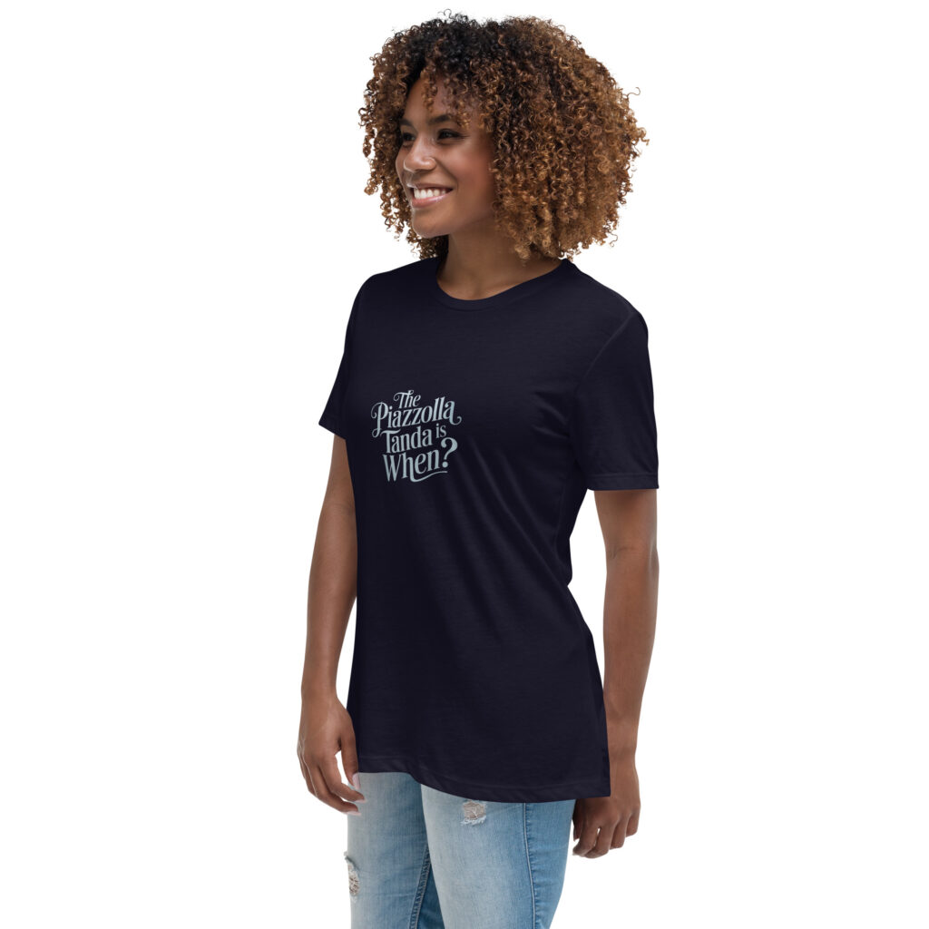 The Piazzolla tanda is when? - Lockeres Damen-T-Shirt